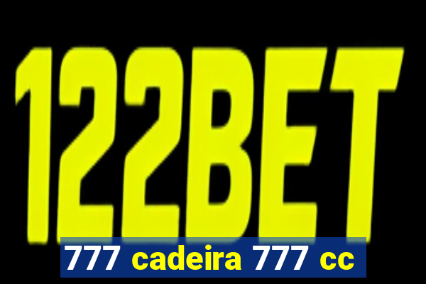 777 cadeira 777 cc